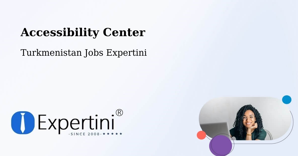 Accessibility Statement – Gowurdak - Turkmenistan Jobs Expertini