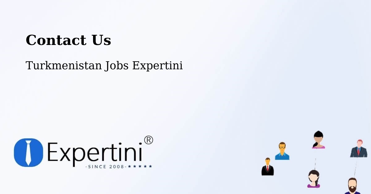 Contact Expertini – Gowurdak - Turkmenistan Jobs Expertini