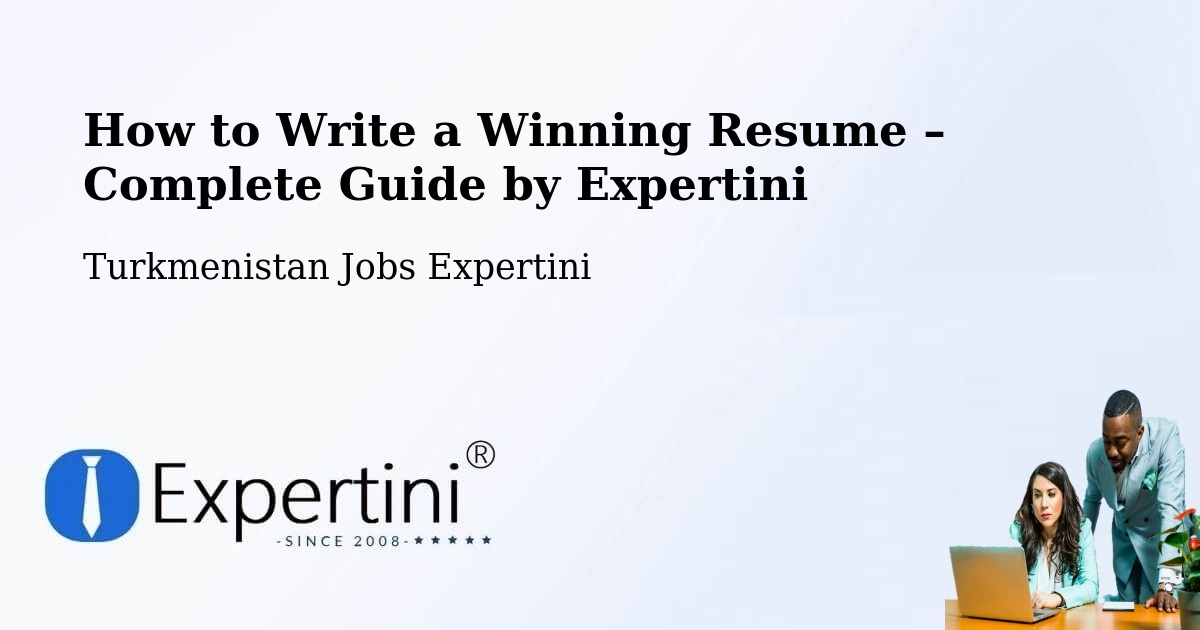 Resume Writing Guide for Job Seekers – Gowurdak - Gowurdak, Turkmenistan Jobs Expertini